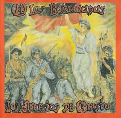 Los Muertos de Cristo : A Las Barricadas